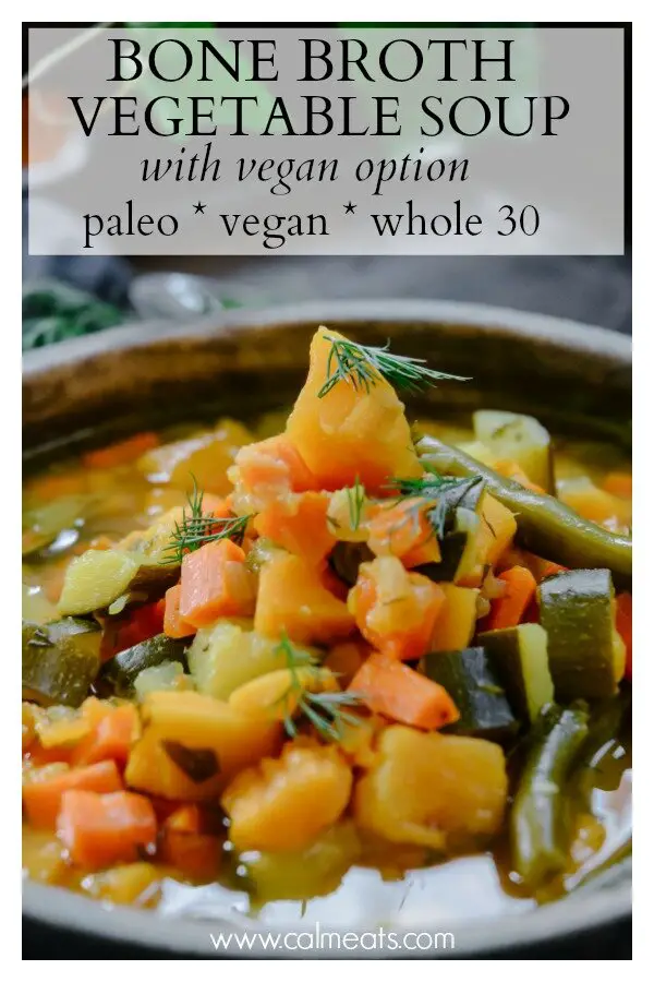 Bone Broth Vegetable Soup (Vegan Option) Calm Eats