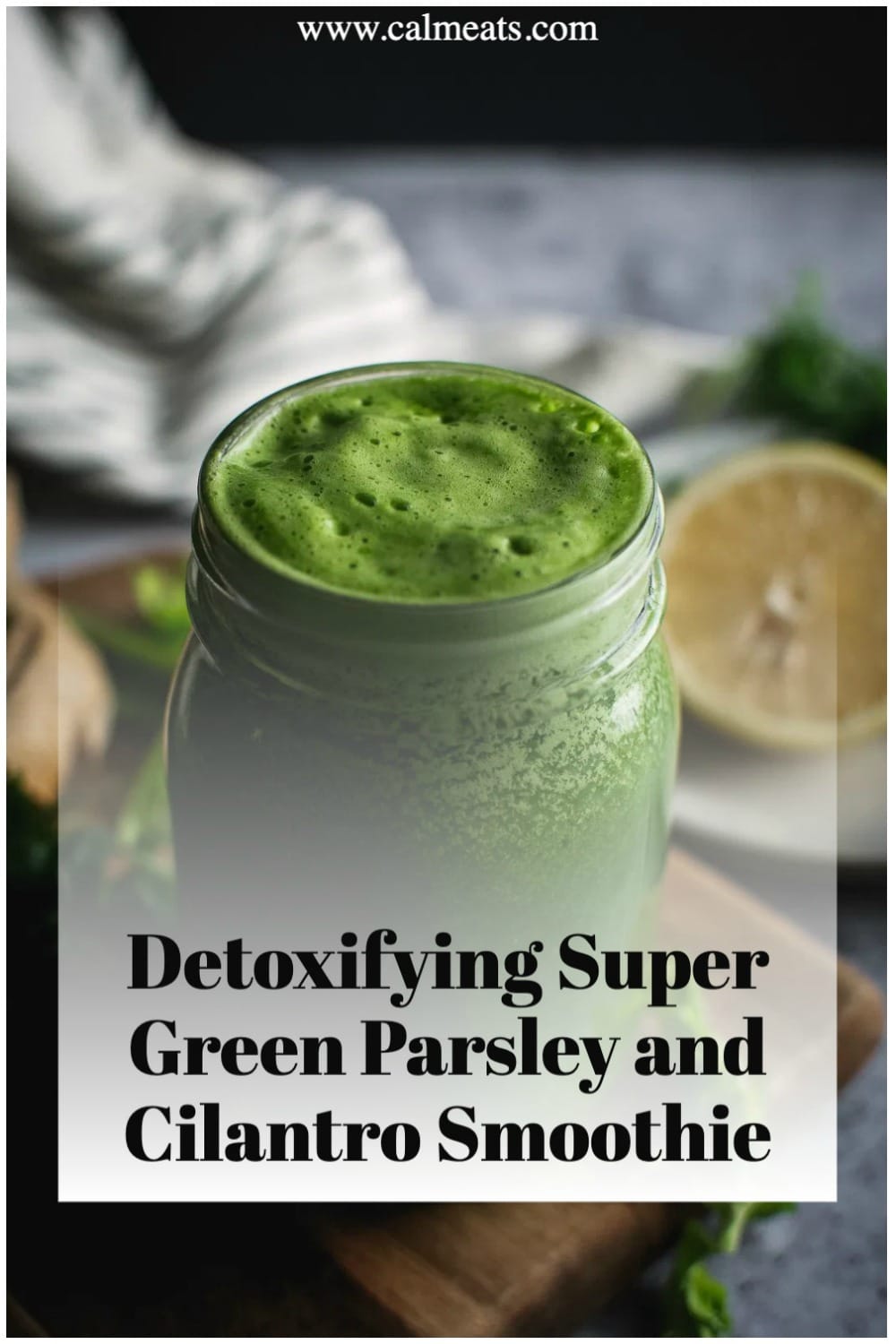 Super Green Detoxifying Parsley and Cilantro Smoothie - Calm Eats