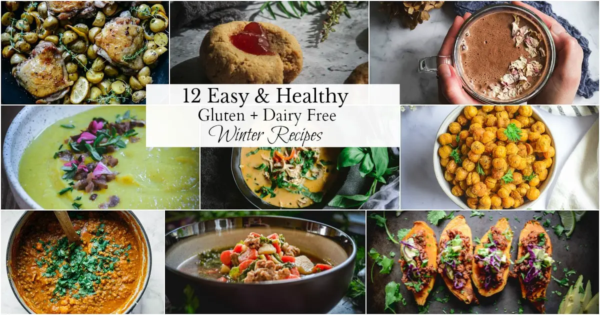 12 Easy and Healthy Gluten and DairyFree Winter Recipes Calm Eats
